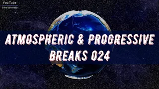 Atmospheric & Progressive Breaks 024 (Mixed by Pavel Gnetetsky)