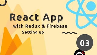 React, Redux & Firebase App Tutorial #3 - Setting Up