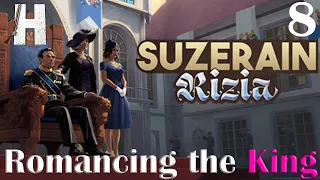 Suzerain: Rizia | Romancing the King! | First Look | Part 8