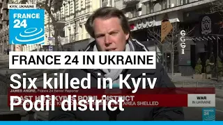 War in Ukraine: At least six killed by shelling in Kyiv's Podil district • FRANCE 24 English