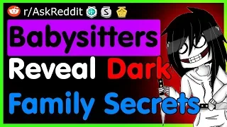 Babysitters Reveal Dark Family Secrets - (AskReddit Top Posts | Best Reddit Stories)