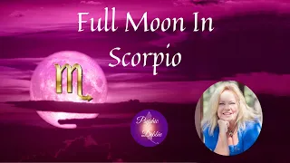 Full Moon In Scorpio, #psychicdebbiegriggs #pinkmoon #predictions #zodiac #astorology
