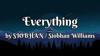 Everything | by SIØBHAN/Siobhan Williams | Lyrics Video (The Quarry OST)