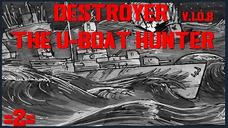 ⚓⚓⚓Destroyer The U-Boat Hunter  v.1.0.8⚓⚓⚓#2