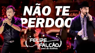 Felipe e Falcão - Não te Perdoo (DVD 30 anos de história)