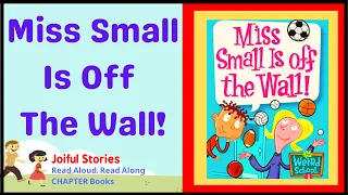 Miss Small Is Off The Wall - Joiful Stories Read Aloud CHAPTER Books