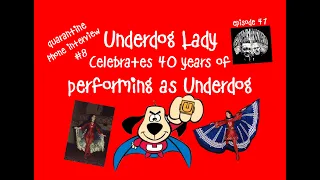 Episode 47.Suzanne Muldowney aka Underdog Lady talks about 40 years of performing as Underdog.