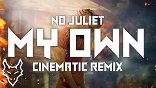 My Own - No Juliet | Cinematic Remix (Commission)