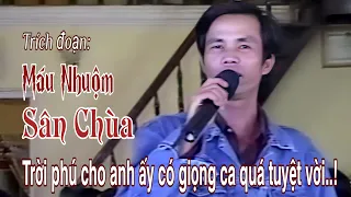 Trời phú cho anh ấy có giọng ca quá tuyệt vời..! TĐ Máu Nhuộm Sân Chùa | Hoàng Phi| Trường Sơn AT