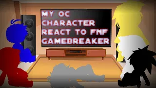 My oc Character react to fnf Gamebreaker