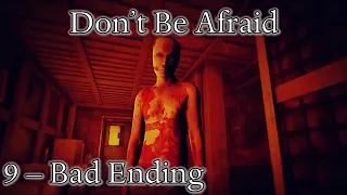 Don't Be Afraid: Episode 9 (Bad Ending) VIEWER DISCRETION ADVISED