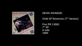 KEVIN JOHNSON - Child Of Tomorrow (7'' Version) - 1984