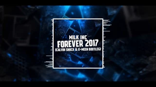 Milk Inc - Forever 2017 (Calvin Shock & X-Meen Bootleg)