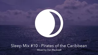 Sleep Mix #10 - Pirates of the Caribbean