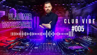 Dj Yatskevich - Podcast Club Vibe Episode #005