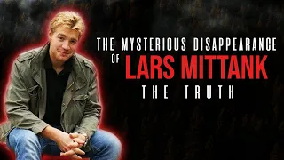 The mysterious disappearance of Lars Mittank | documentary 2020