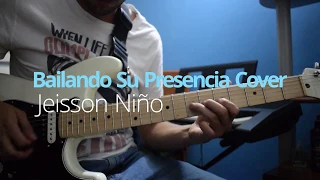 Bailando - Su Presencia | Guitar Cover ♫ Jeisson Niño