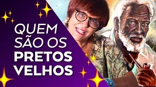 Quem são os Pretos Velhos por Márcia Fernandes