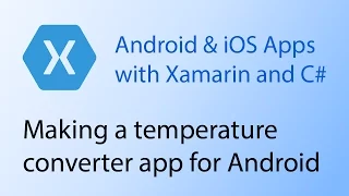 Building apps with Xamarin & C# Tutorial 8 - Making a temperature converter app for Android