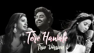Tere Hawale  - Trio Version | Arijit Singh | Shreya Ghoshal | Shilpa Rao | Whatsapp status