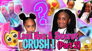 Lani Love Has A Secret Crush ! (Part 2)