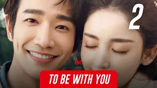 To Be With You | Episódio 2 | Chai Biyun ,Sun Shao Long  |  我要和你在一起