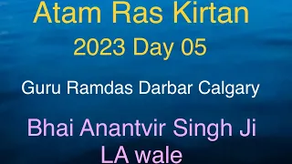 Atam Ras kirtan day 05 Calgary Bhai Anantvir Singh Ji la wale