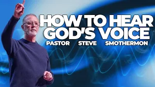 How to Hear God’s Voice with Pastor Steve Smothermon
