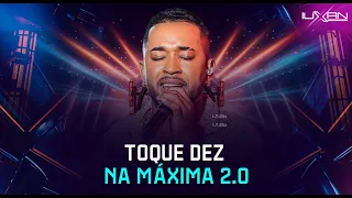 TOQUE DEZ NA MAXIMA 2.0, TOQUE DEZ CD NOVO 2024, TOQUE DEZ MARÇO 2024, DENGOSA TOQUE DEZ,