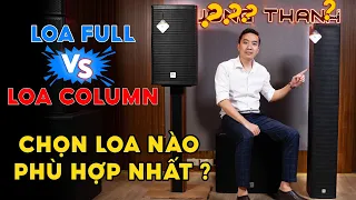 So sánh giữa loa Thùng ( Full ) và loa Cột ( Column ) có gì khác biệt? ✅Chi tiết nhất ✅Dễ hiểu nhất