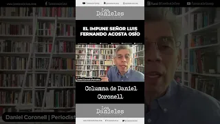 El lMPUN3 señor Luis Fernando Acosta Osío | Columna de Daniel Coronell #shorts