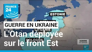 Guerre en Ukraine : quelles forces de l'Otan sont actuellement déployées sur le front est ?