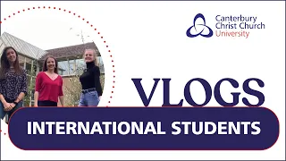 Your guides to International student life - CCCU Student Vlogs