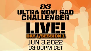 RE-LIVE | WORLD TOUR QUALIFIER: 3x3 Ultra Novi Sad Challenger 2022 | Day 1/Session 1