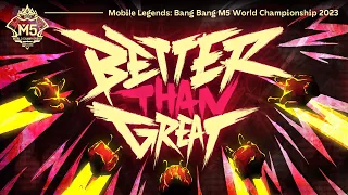 BETTER THAN GREAT | ТЕМАТИЧЕСКАЯ ПЕСНЯ ЧЕМПИОНАТА МИРА M5 2023 | Mobile Legends: Bang Bang