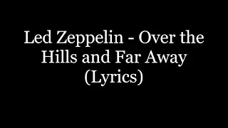 Led Zeppelin - Over the Hills and Far Away (Lyrics HD)