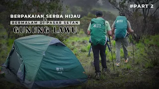 Bermalam Di Pasar Setan Gunung Lawu | Serba Hijau | Part 2