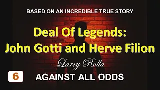 Larry Rolla - Against All Odds - Deal Of Legends: John Gotti and Herve Filion