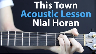 Niall Horan - This Town: Acoustic Guitar Lesson. Chords + Strumming