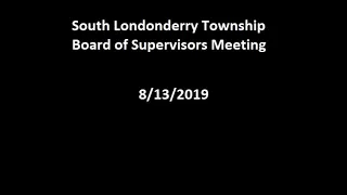 South Londonderry Twp Board of Supervisors meeting - 8/13/2019