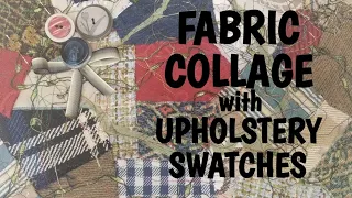 Fabric Collage Using Upholstery Swatches: A NEW OBSESSION!