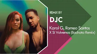 Karol G, Romeo Santos - X Si Volvemos (Bachata Remix Version DJC)