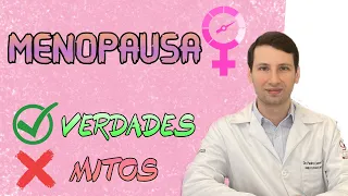 3 MITOS E 3 VERDADES: MENOPAUSA SINTOMAS E TRATAMENTOS