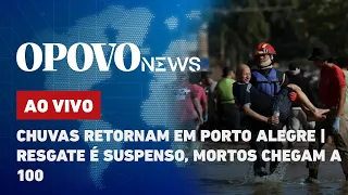 🔴 AO VIVO: Chuvas retornam em Porto Alegre; resgate é suspenso, mortos chegam a 100 l O POVO News