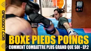 Comment combattre plus grand que soi - Episode 2