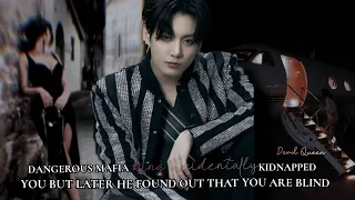 Dangerous Mafia king accidentally kidnapped you but later he found out that you are blind bts ff