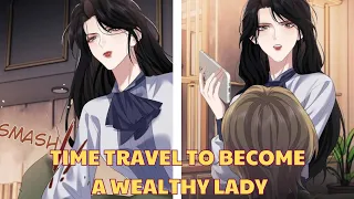 TIME TRAVEL TO BECOME A WEALTHY LADY ~~ CHAP 148~ 149~~ MANHUA COMICS