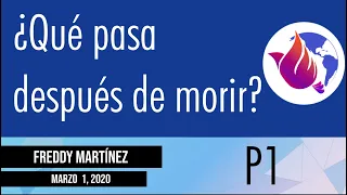 ¿Qué pasa después de morir? P1- Freddy Martínez