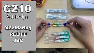 【Review 】JBC C210 Compatible Solder Tips - Relife vs Xsoldering vs Nameless [Part 1]