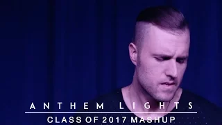 Class of 2017 Mash-Up | Anthem Lights